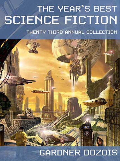 Title details for The Year's Best Science Fiction, Twenty-Third Annual Collection by Gardner Dozois - Wait list